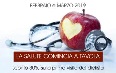 LA SALUTE COMINCIA A TAVOLA! A febbraio e marzo: sconto 30% sulla prima visita dal dietista