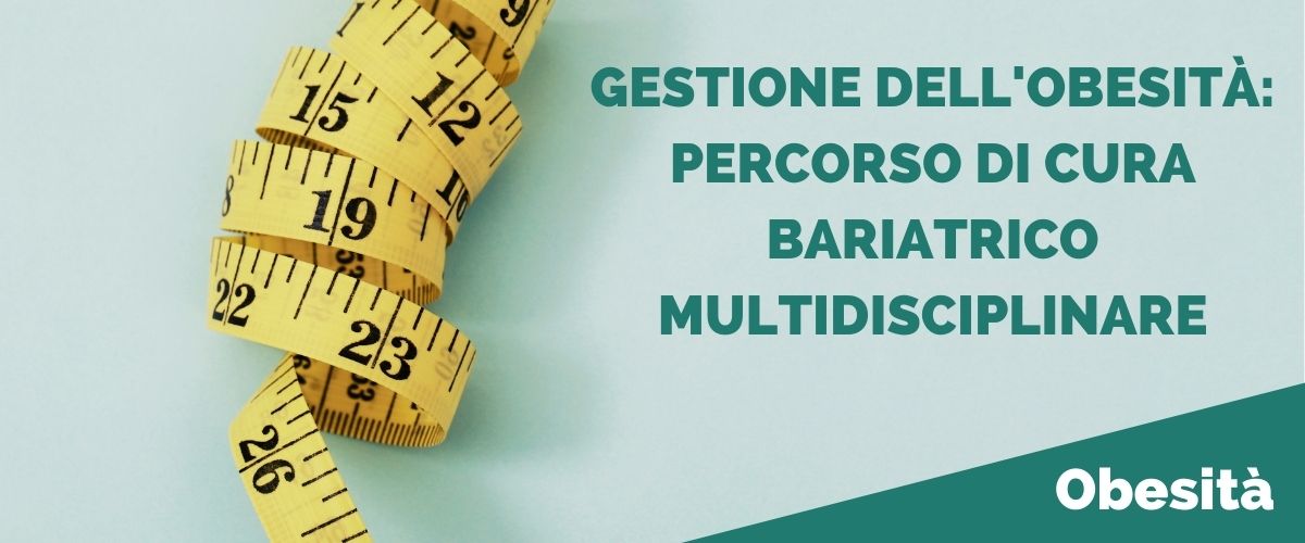 Gestire Obesità con percorso di cura bariatrico multidisciplinare